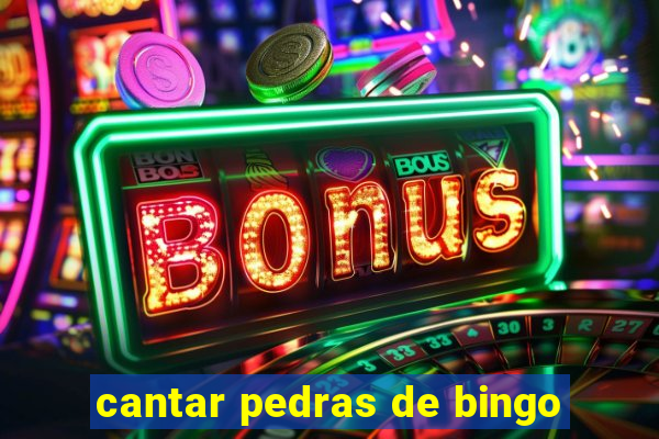 cantar pedras de bingo